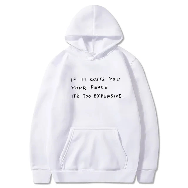 WISDOM HOODIE "IF IT COSTS YOU YOUR PEACE IT'S TOO EXPENSIVE"